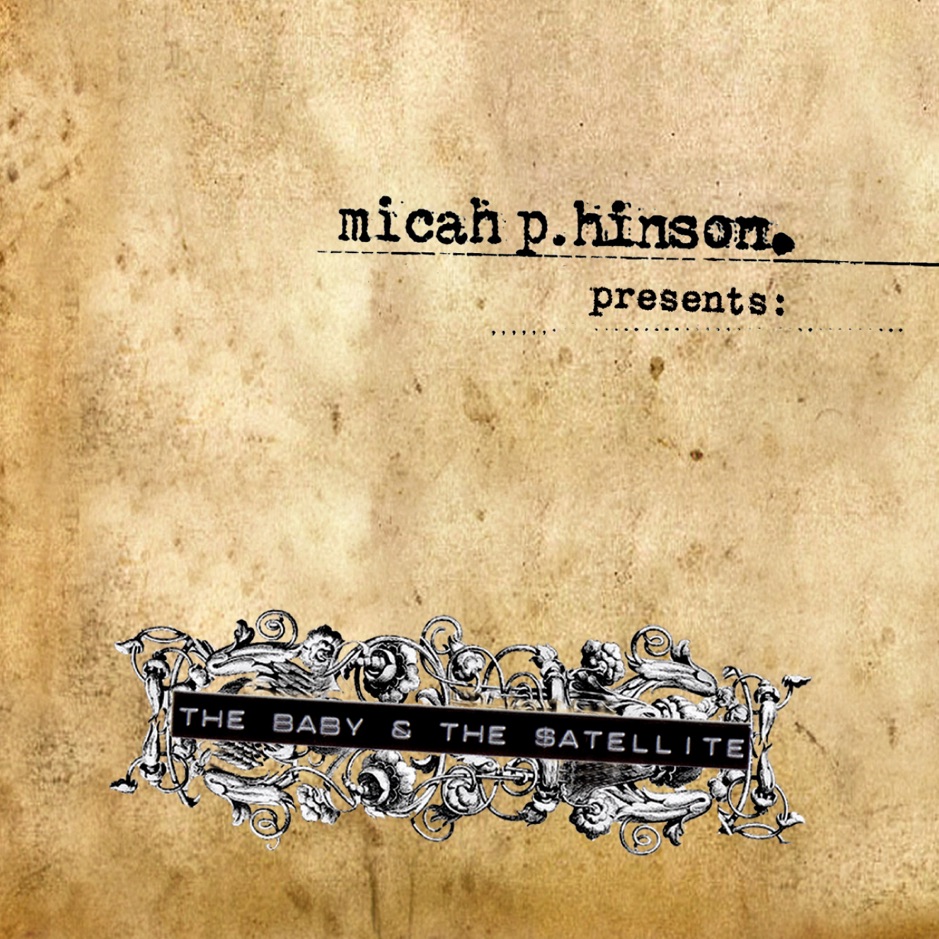 Micah P. Hinson - The Baby & the Satellite